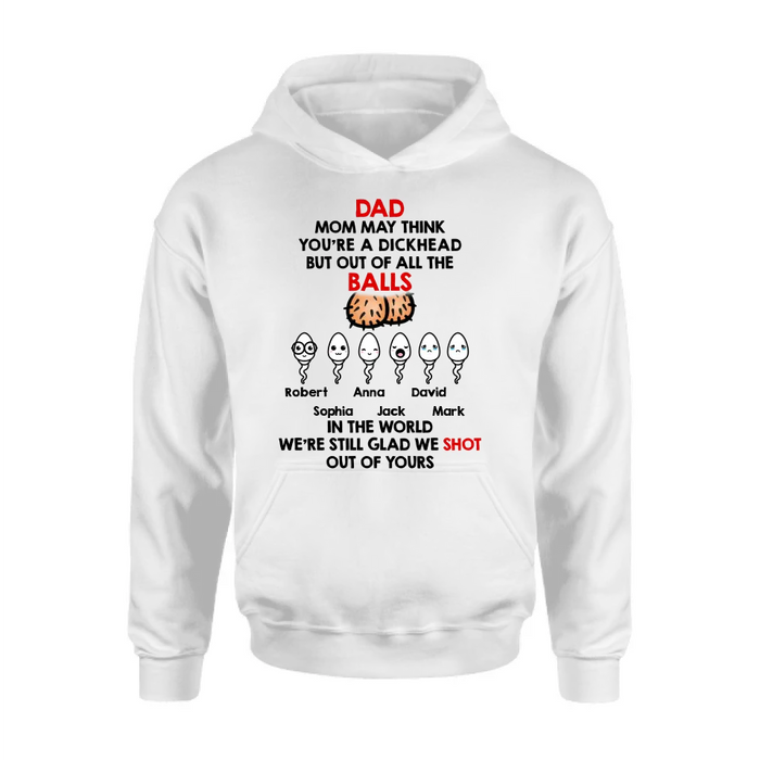 Personalized Sperms Shirt/Hoodie/Sweatshirt/Long sleeve - Gift Idea For Father's Day - Up to 6 Sperms - We're Still Glad We Shot Out Of Yours