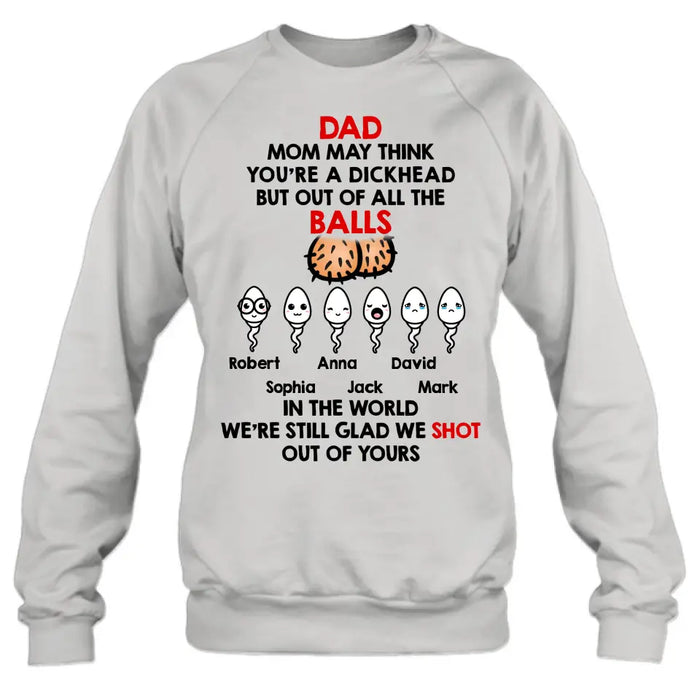 Personalized Sperms Shirt/Hoodie/Sweatshirt/Long sleeve - Gift Idea For Father's Day - Up to 6 Sperms - We're Still Glad We Shot Out Of Yours