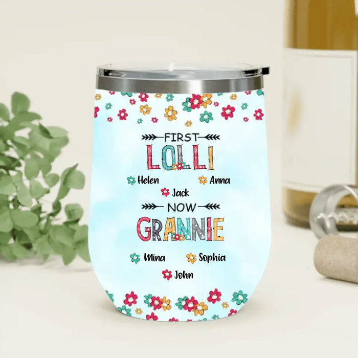 Personalized Grandma Wine Tumbler - Up to 4 Kids And 8 Grandkids - Mother's Day Gift Idea for Grandma - First Mom Now Nana Kid And Grandkids Flower Pattern