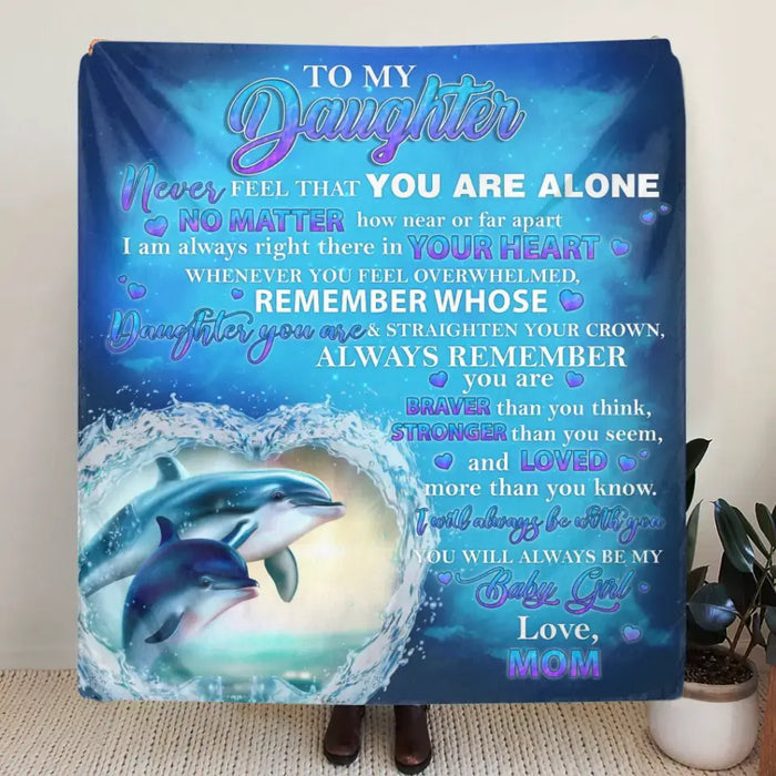 Personalized Daughter Fleece Throw Blanket/Quilt - Gift Idea For Daughter From Mom - To My Daughter Never Feel That You Are Alone
