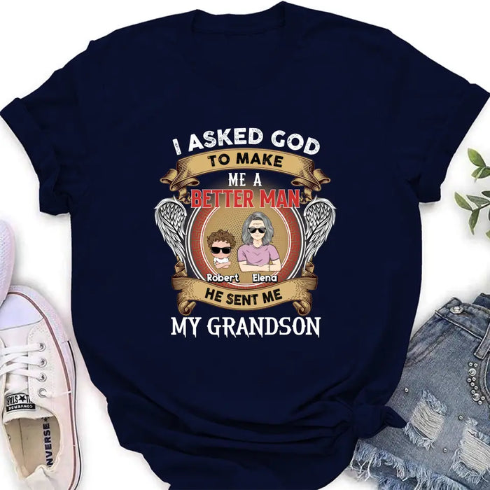 Personalized Grandma Kid T-shirt/Unisex T-Shirt - Gift Idea For Grandma From Kids - I Asked God To Make Me A Better Man He Sent Me My Grandson