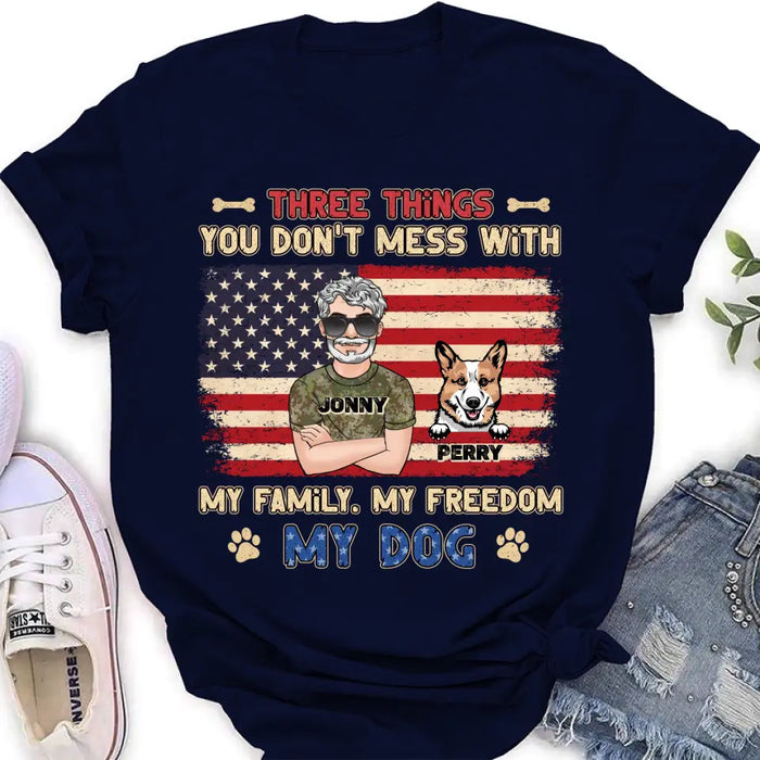 Personalized Shirt/Hoodie - Up to 4 Dogs - Father's Day Gift Idea for Veteran/Dog Lovers - Three Things You Don't Mess With My Family My Freedom My Dog