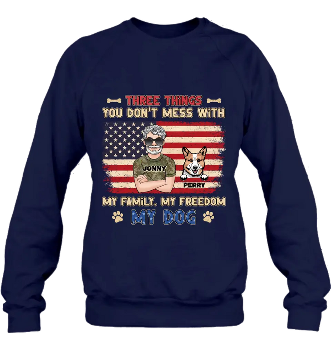 Personalized Shirt/Hoodie - Up to 4 Dogs - Father's Day Gift Idea for Veteran/Dog Lovers - Three Things You Don't Mess With My Family My Freedom My Dog