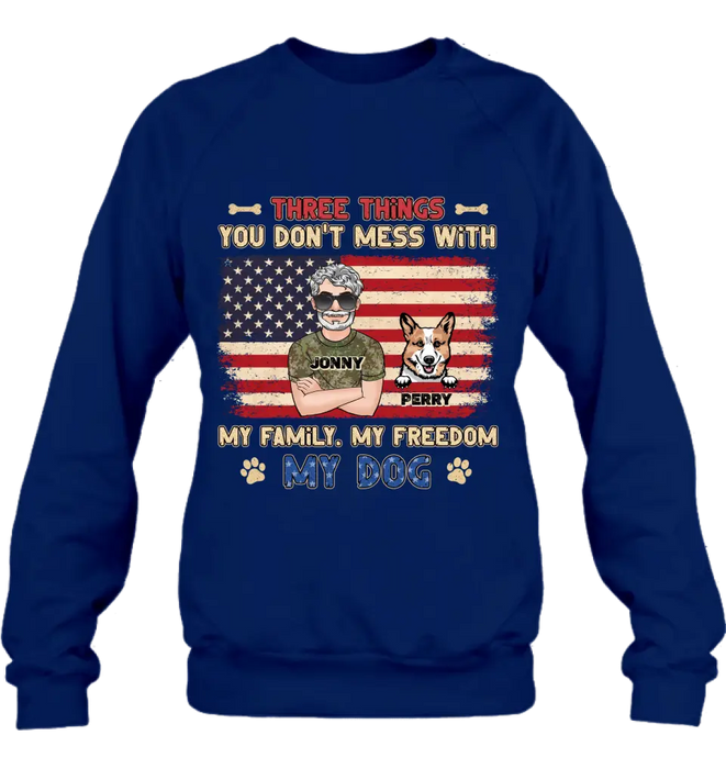 Personalized Shirt/Hoodie - Up to 4 Dogs - Father's Day Gift Idea for Veteran/Dog Lovers - Three Things You Don't Mess With My Family My Freedom My Dog