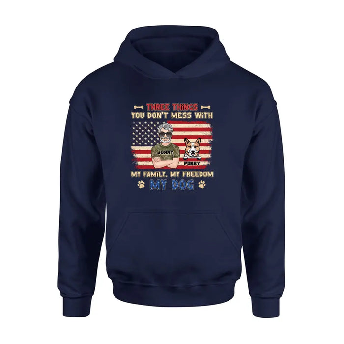 Personalized Shirt/Hoodie - Up to 4 Dogs - Father's Day Gift Idea for Veteran/Dog Lovers - Three Things You Don't Mess With My Family My Freedom My Dog
