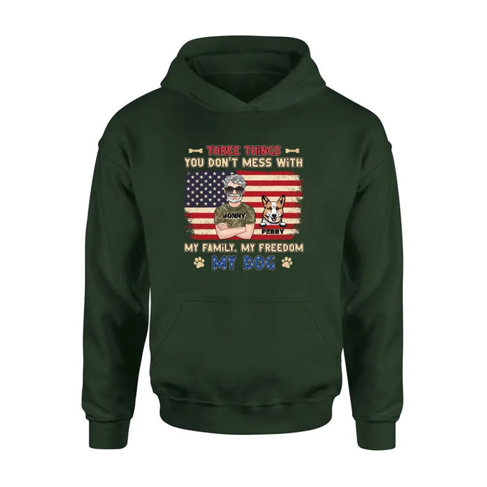 Personalized Shirt/Hoodie - Up to 4 Dogs - Father's Day Gift Idea for Veteran/Dog Lovers - Three Things You Don't Mess With My Family My Freedom My Dog