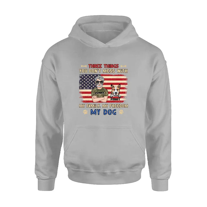 Personalized Shirt/Hoodie - Up to 4 Dogs - Father's Day Gift Idea for Veteran/Dog Lovers - Three Things You Don't Mess With My Family My Freedom My Dog