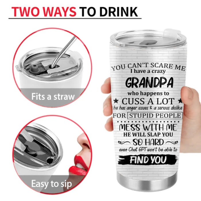 Personalized Kid & Grandma/Grandpa Tumbler - Gift Idea For Kid/Mother's Day/Father's Day - You Can't Scare Me I Have A Crazy Grandpa