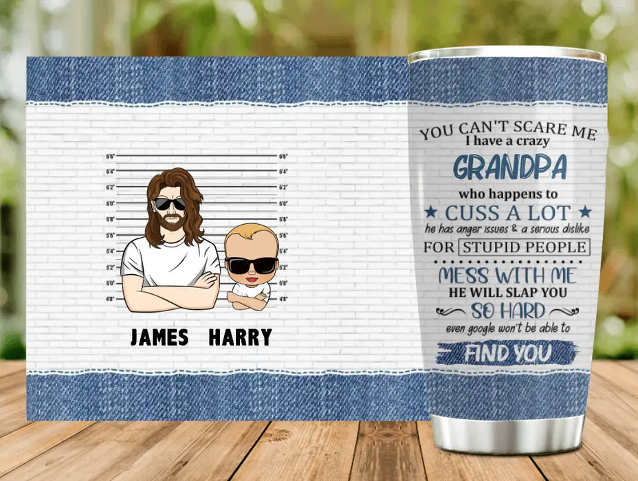 Personalized Kid & Grandpa Tumbler - Gift Idea For Kid/Mother's Day/Father's Day - You Can't Scare Me I Have A Crazy Grandpa
