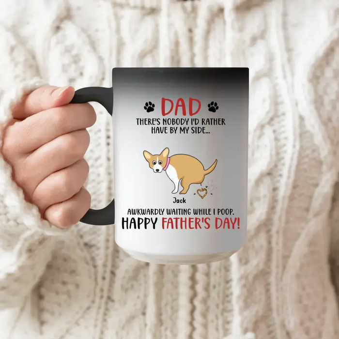 Personalized Dog Dad Color Changing Beverage Mug - Funny Gift Idea For Father's Day - Dad, There's Nobody I'd Rather Have By My Side...