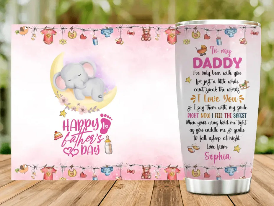 Personalized 1st Father's Day Tumbler - Gift Idea For Father's Day - To My Daddy I've Only Been With You For Just A Little While
