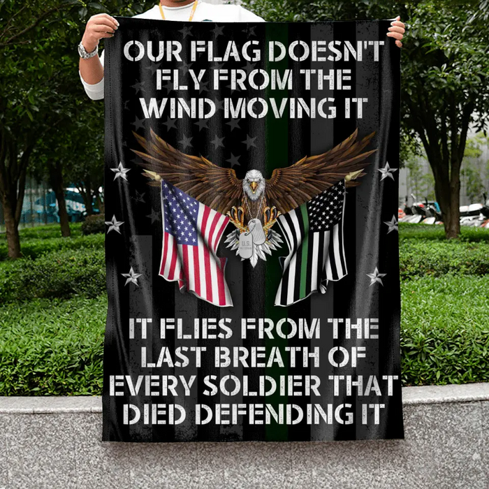Personalized Veteran Flag Sign - Memorial Gift Idea/Independence Day Gift  - Our Flag Doesn't Fly from The Wind Moving It It Flies From The Last Breath Of Every Soldier That Died Defending It
