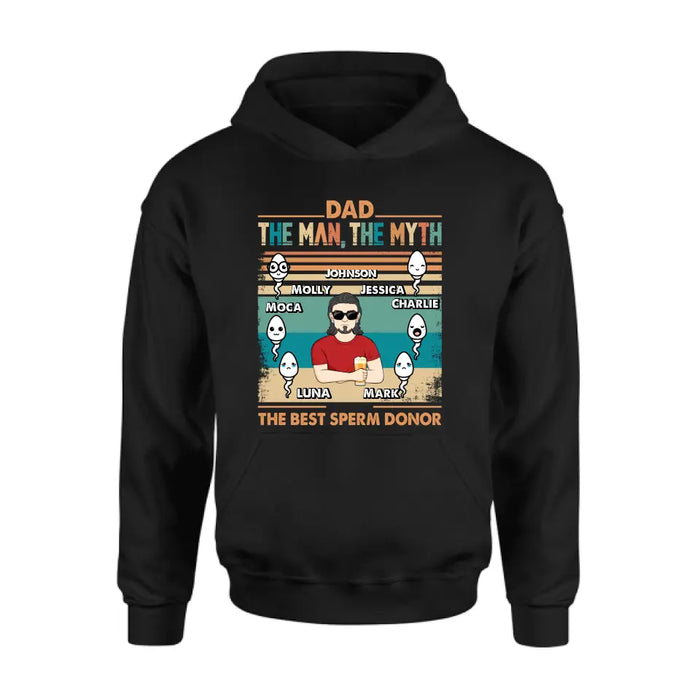 Personalized Sperms Shirt/Hoodie - Gift Idea For Father's Day - Up to 6 Sperms - The Man, The Myth The Best Sperm Donor