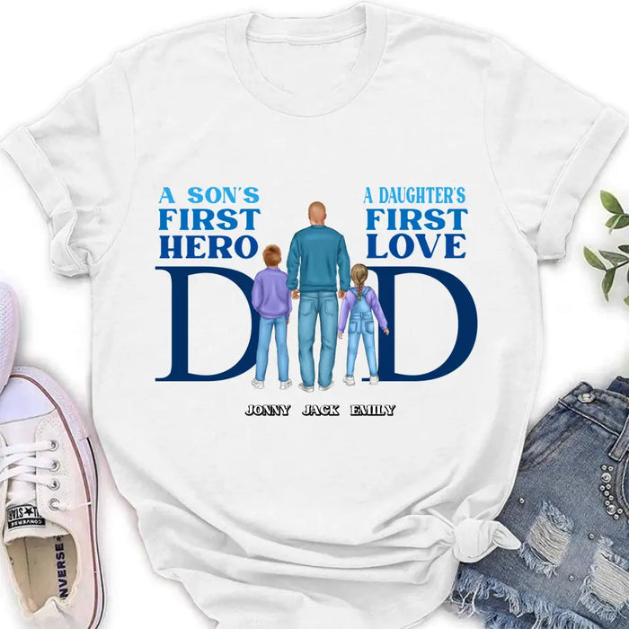 Personalized Dad T-Shirt/Long Sleeve/Sweatshirt/Hoodie - Gift Idea For Father's Day - A Son's First Hero A Daughter's First Love