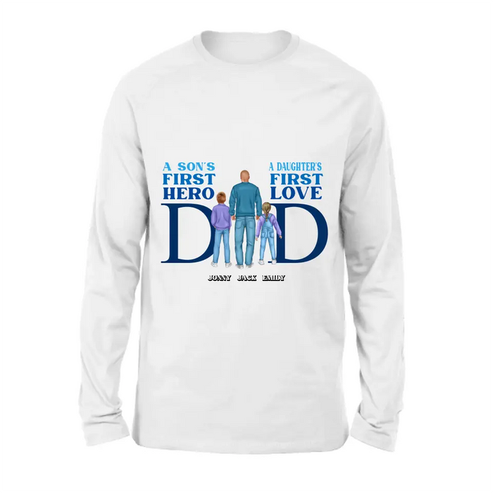 Personalized Dad T-Shirt/Long Sleeve/Sweatshirt/Hoodie - Gift Idea For Father's Day - A Son's First Hero A Daughter's First Love