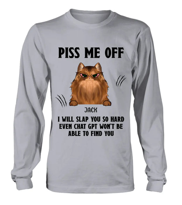 Personalized Funny Dog/Cat T-shirt/Long Sleeve/Sweatshirt/Hoodie - Up to 4 Pets - Gift Idea For Dog/Cat Lover - Mother's Day/Father's Day Gift - Piss Me Off I Will Slap You So Hard