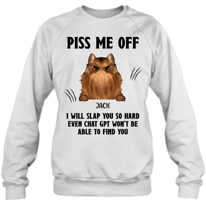 Personalized Funny Dog/Cat T-shirt/Long Sleeve/Sweatshirt/Hoodie - Up to 4 Pets - Gift Idea For Dog/Cat Lover - Mother's Day/Father's Day Gift - Piss Me Off I Will Slap You So Hard
