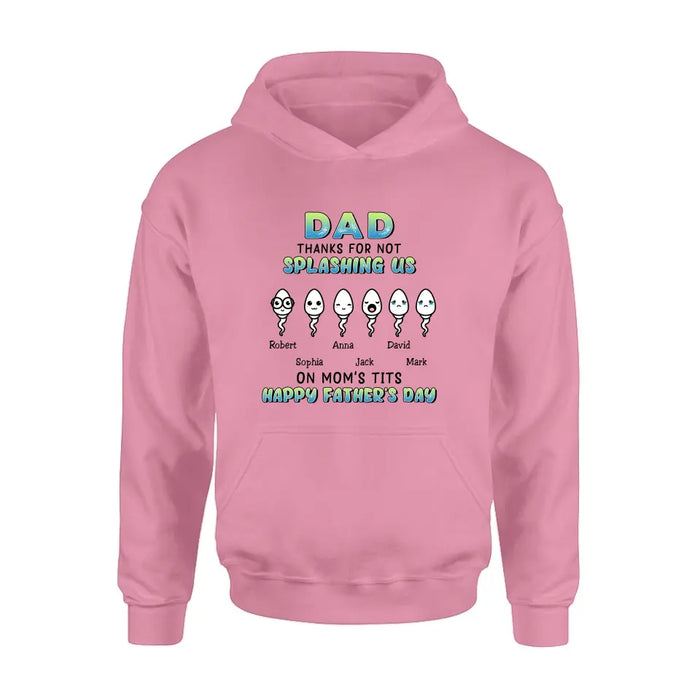 Personalized Sperms Shirt/Long sleeve/Sweatshirt/Hoodie - Father's Day Gift Idea From Kids to Father - Up to 6 Sperms - Thanks For Not Splashing Us On Mom's Tits