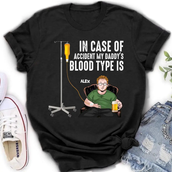 Personalized Daddy Shirt/Hoodie - Funny Gift Idea For Father's Day - In Case Of Accident My Daddy's Blood Type Is