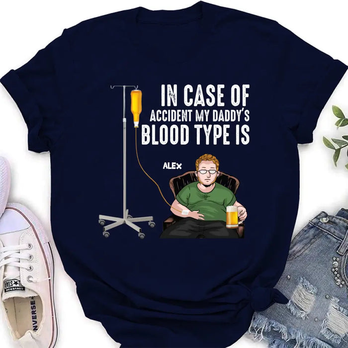 Personalized Daddy Shirt/Hoodie - Funny Gift Idea For Father's Day - In Case Of Accident My Daddy's Blood Type Is