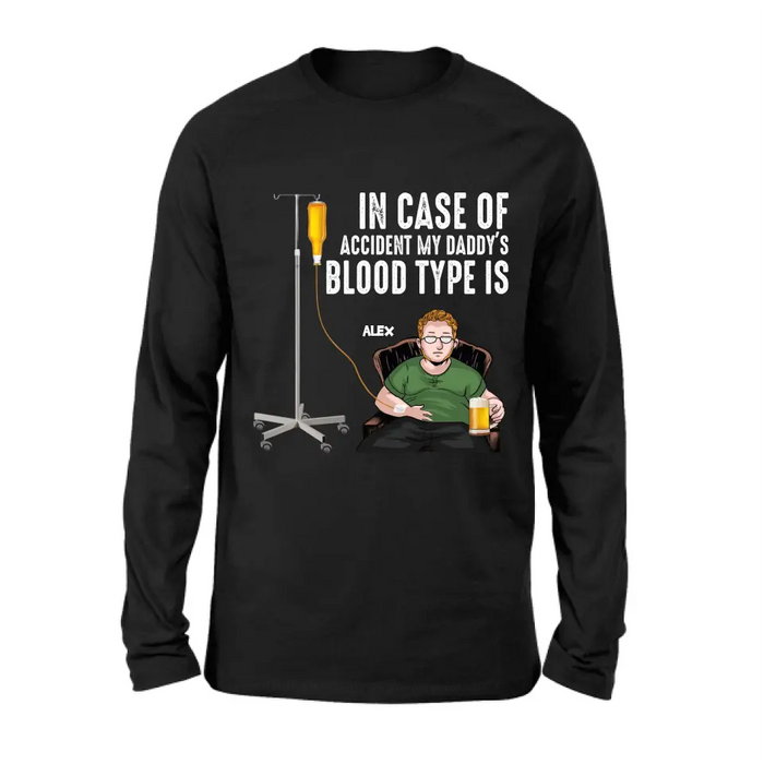 Personalized Daddy Shirt/Hoodie - Funny Gift Idea For Father's Day - In Case Of Accident My Daddy's Blood Type Is