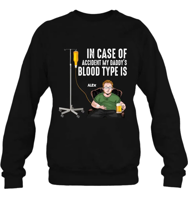 Personalized Daddy Shirt/Hoodie - Funny Gift Idea For Father's Day - In Case Of Accident My Daddy's Blood Type Is