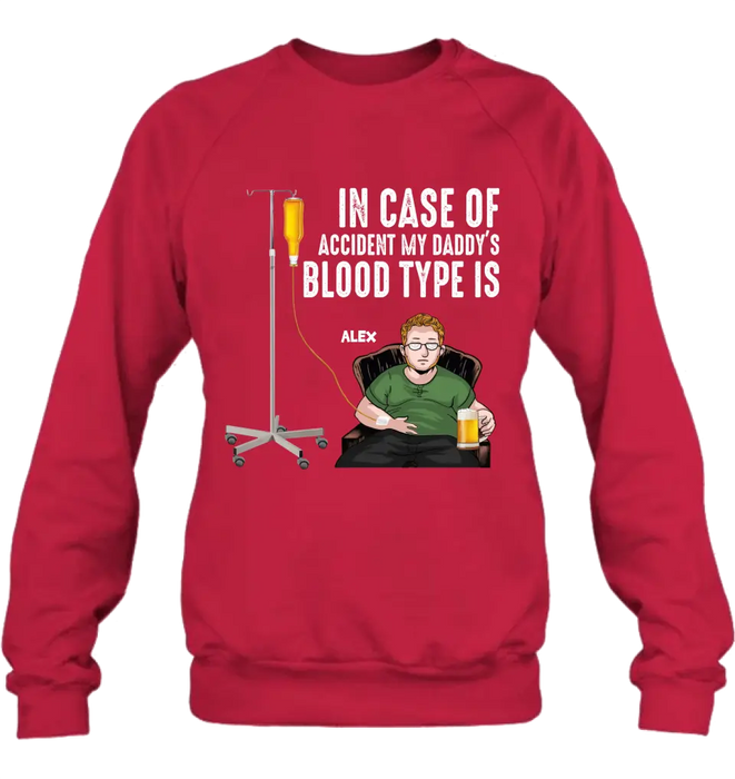 Personalized Daddy Shirt/Hoodie - Funny Gift Idea For Father's Day - In Case Of Accident My Daddy's Blood Type Is
