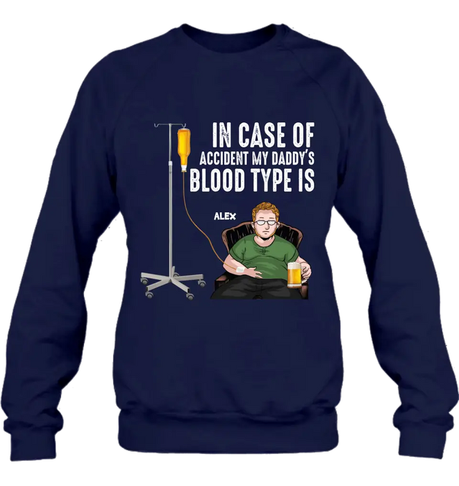 Personalized Daddy Shirt/Hoodie - Funny Gift Idea For Father's Day - In Case Of Accident My Daddy's Blood Type Is