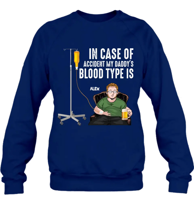 Personalized Daddy Shirt/Hoodie - Funny Gift Idea For Father's Day - In Case Of Accident My Daddy's Blood Type Is