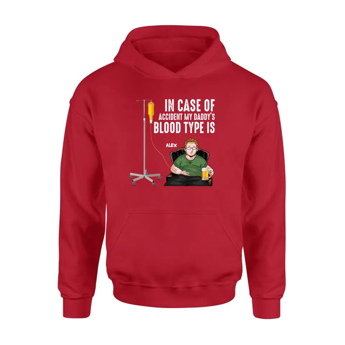 Personalized Daddy Shirt/Hoodie - Funny Gift Idea For Father's Day - In Case Of Accident My Daddy's Blood Type Is