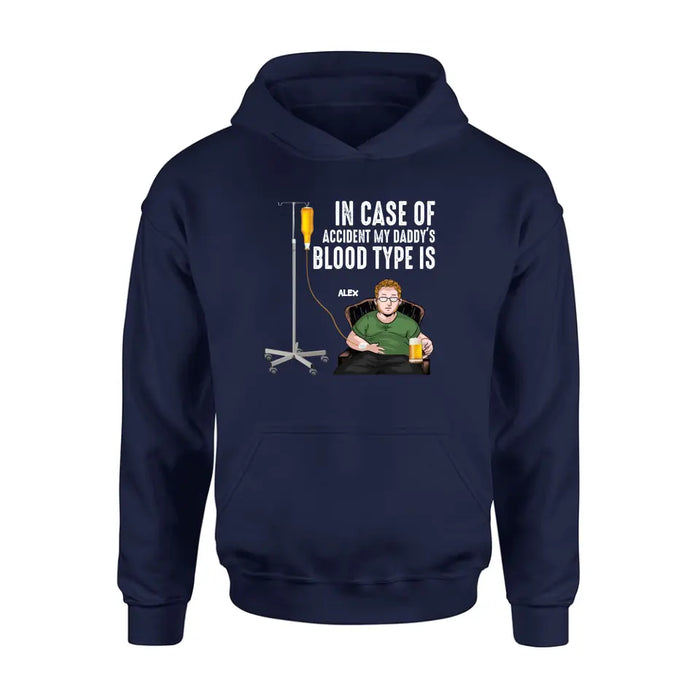 Personalized Daddy Shirt/Hoodie - Funny Gift Idea For Father's Day - In Case Of Accident My Daddy's Blood Type Is