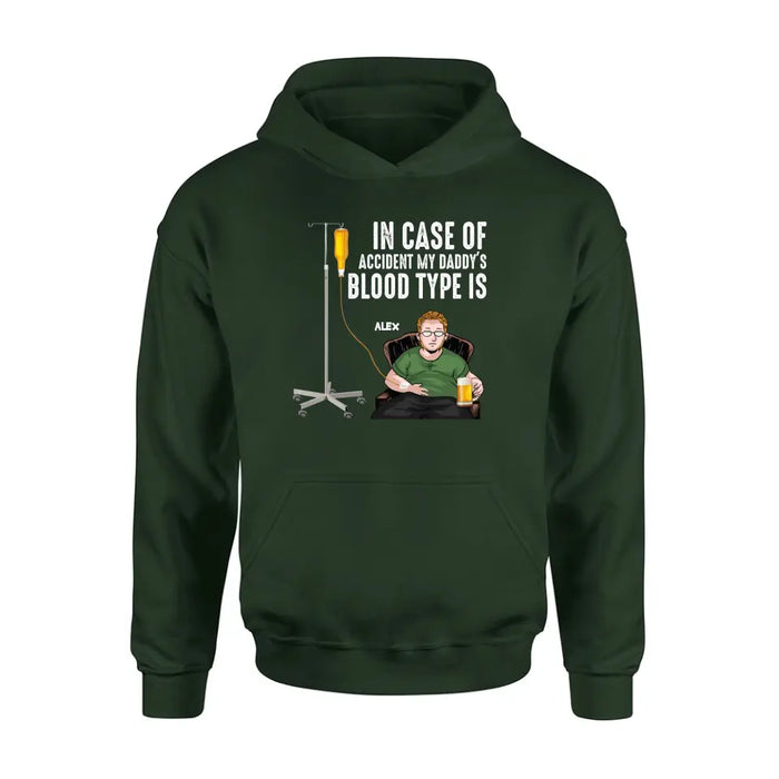 Personalized Daddy Shirt/Hoodie - Funny Gift Idea For Father's Day - In Case Of Accident My Daddy's Blood Type Is