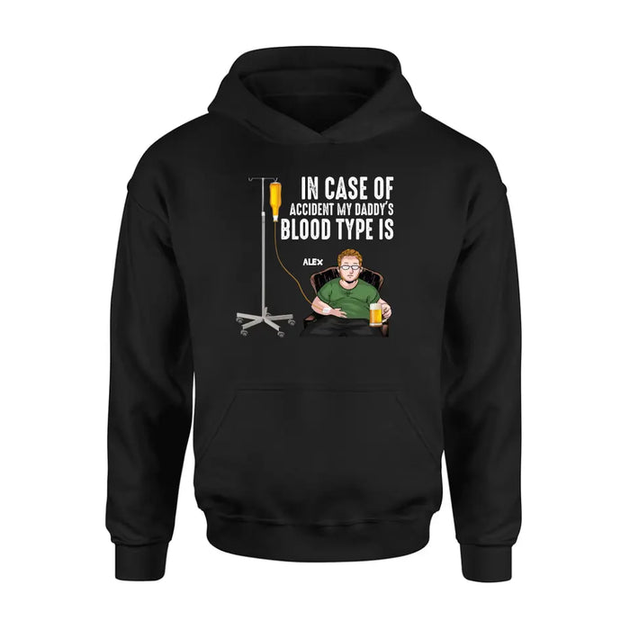 Personalized Daddy Shirt/Hoodie - Funny Gift Idea For Father's Day - In Case Of Accident My Daddy's Blood Type Is