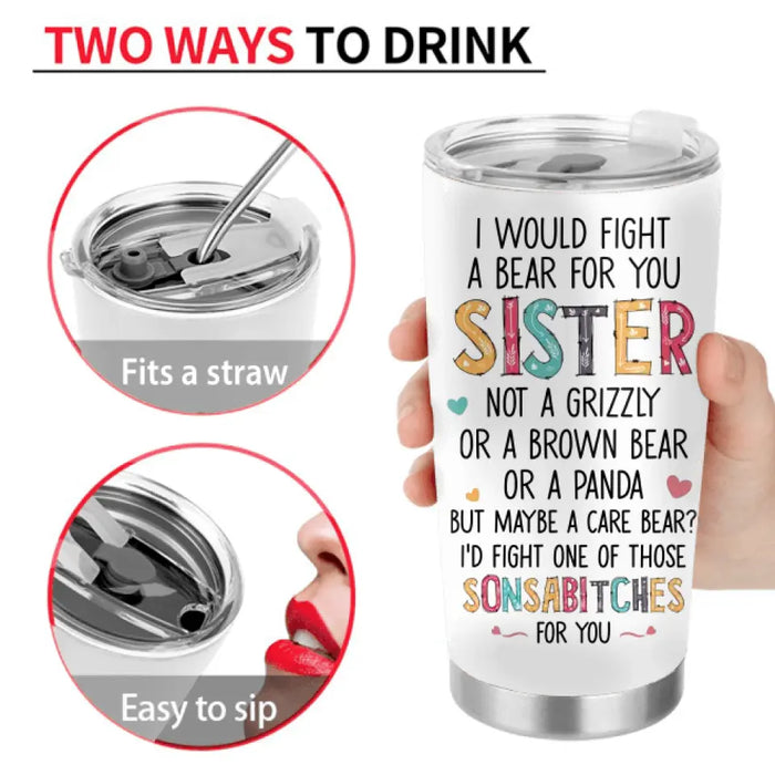 Personalized Sisters Tumbler - Gift Idea For Sisters/Siblings - Up to 4 Sisters - I Would Fight A Bear For You Sister
