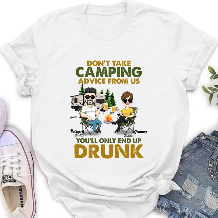 Personalized Camping Friends Shirt/Hoodie - Up to 7 Friends - Gift Idea For Friends/Camping Lovers - Don't Take Camping Advice From Us You'll Only End Up Drunk