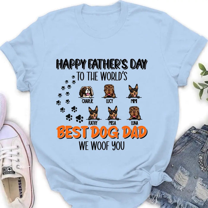 Personalized Best Dog Dad T-shirt/Long Sleeve/Sweatshirt/Hoodie - Up to 6 Dogs - Gift Idea For Dog Lovers - Happy Father's Day To The World's Best Dog Dad We Woof You