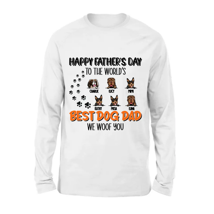 Personalized Best Dog Dad T-shirt/Long Sleeve/Sweatshirt/Hoodie - Up to 6 Dogs - Gift Idea For Dog Lovers - Happy Father's Day To The World's Best Dog Dad We Woof You