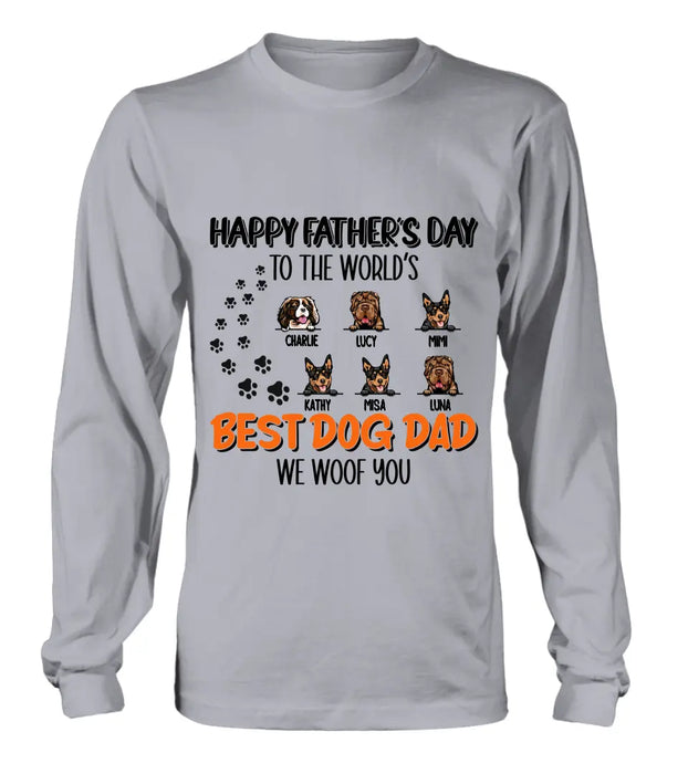 Personalized Best Dog Dad T-shirt/Long Sleeve/Sweatshirt/Hoodie - Up to 6 Dogs - Gift Idea For Dog Lovers - Happy Father's Day To The World's Best Dog Dad We Woof You