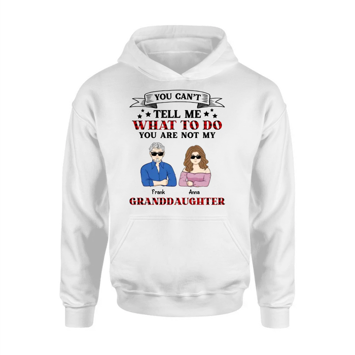 Personalized Grandpa T-shirt/Long Sleeve/Sweatshirt/Hoodie - Up to 4 Granddaughters - Gift Idea For Grandpa/Father's Day - You Can't Tell Me What To Do You Are Not My Granddaughters