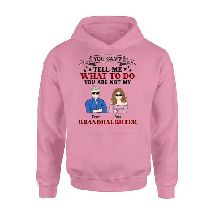 Personalized Grandpa T-shirt/Long Sleeve/Sweatshirt/Hoodie - Up to 4 Granddaughters - Gift Idea For Grandpa/Father's Day - You Can't Tell Me What To Do You Are Not My Granddaughters