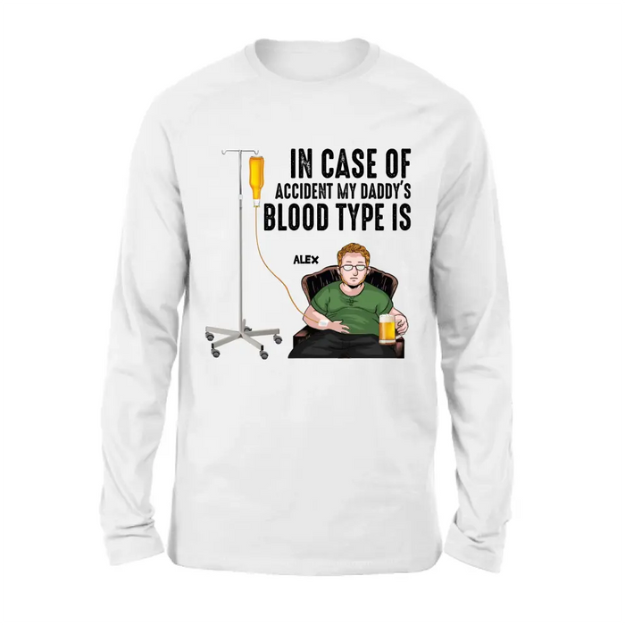 Personalized Daddy Shirt/ Hoodie - Funny Gift Idea For Father's Day - In Case Of Accident My Daddy's Blood Type Is