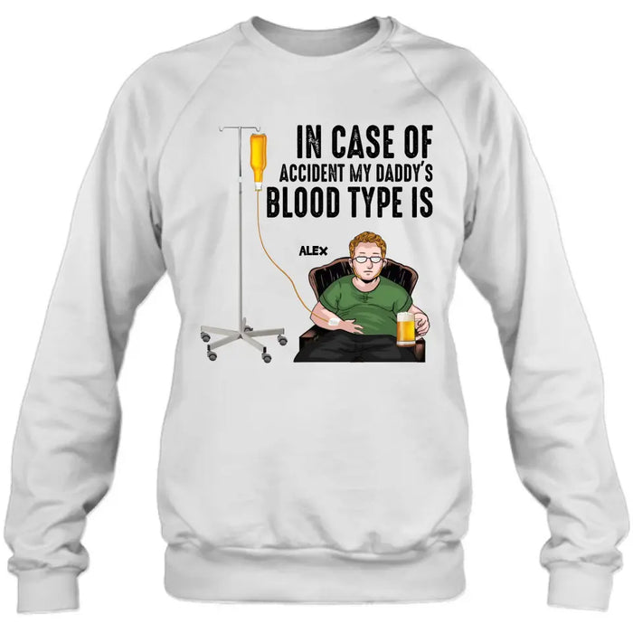 Personalized Daddy Shirt/ Hoodie - Funny Gift Idea For Father's Day - In Case Of Accident My Daddy's Blood Type Is