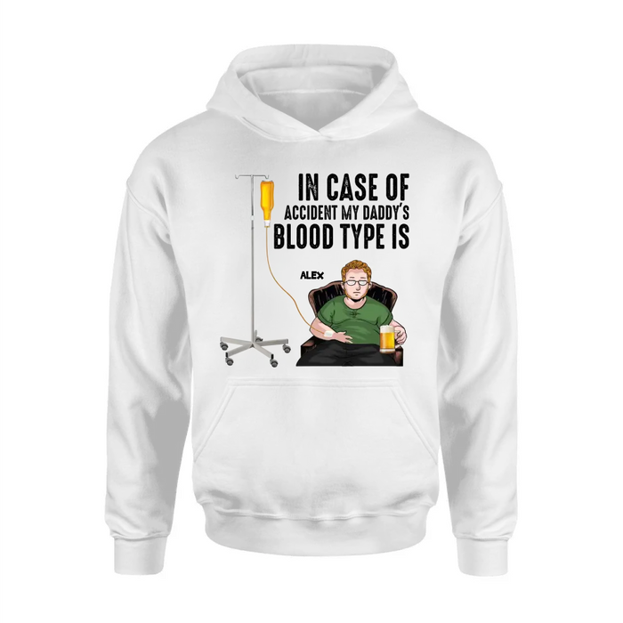Personalized Daddy Shirt/ Hoodie - Funny Gift Idea For Father's Day - In Case Of Accident My Daddy's Blood Type Is