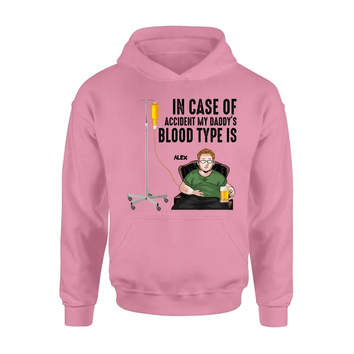 Personalized Daddy Shirt/ Hoodie - Funny Gift Idea For Father's Day - In Case Of Accident My Daddy's Blood Type Is