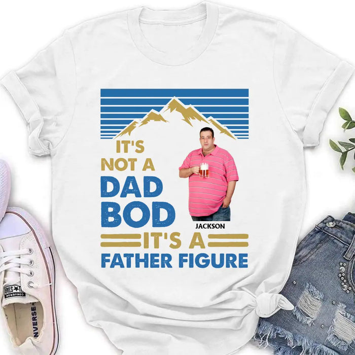 Personalized Dad Bod Shirt/Hoodie - Upload Photo - Gift Idea For Father/Husband/Father's Day - It's Not A Dad Bod It's A Father Figure
