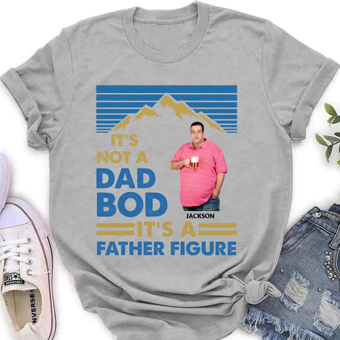 Personalized Dad Bod Shirt/Hoodie - Upload Photo - Gift Idea For Father/Husband/Father's Day - It's Not A Dad Bod It's A Father Figure