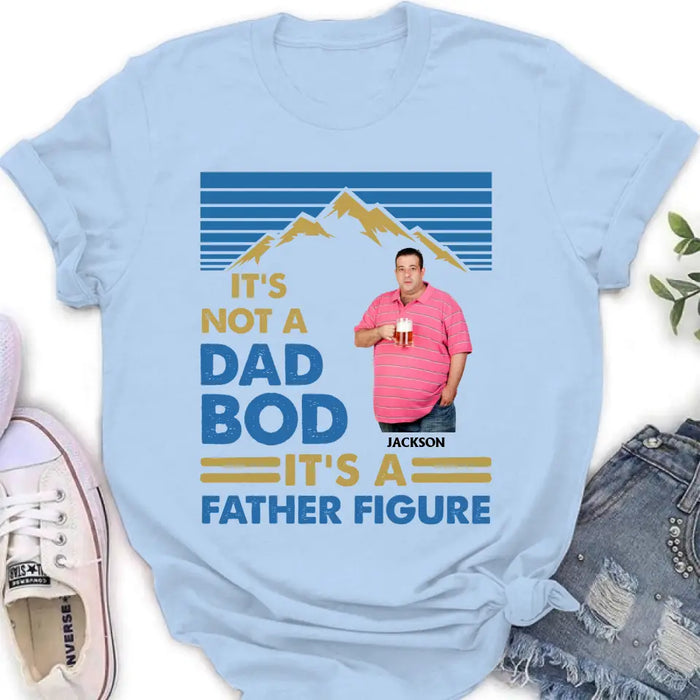 Personalized Dad Bod Shirt/Hoodie - Upload Photo - Gift Idea For Father/Husband/Father's Day - It's Not A Dad Bod It's A Father Figure
