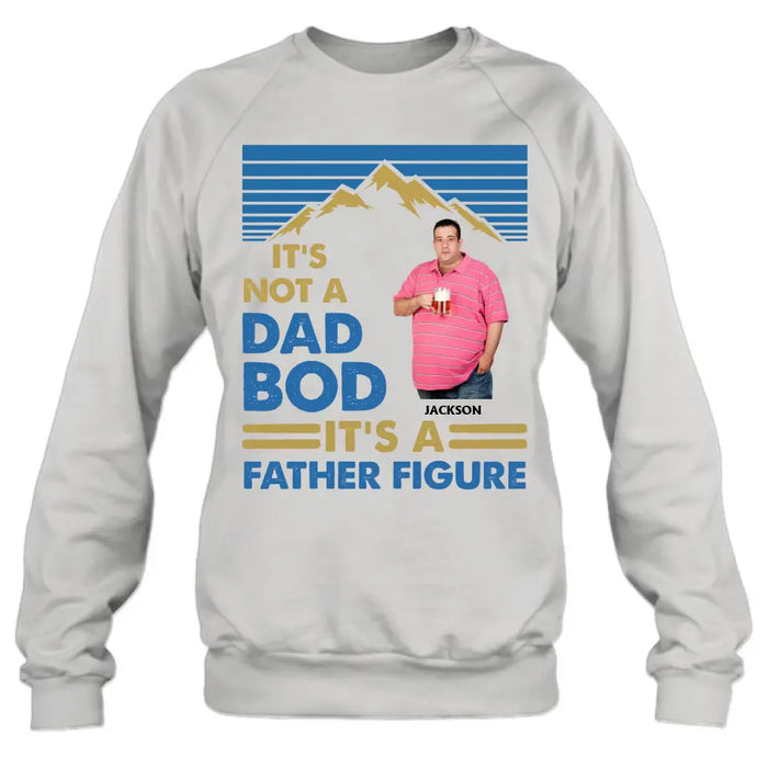 Personalized Dad Bod Shirt/Hoodie - Upload Photo - Gift Idea For Father/Husband/Father's Day - It's Not A Dad Bod It's A Father Figure
