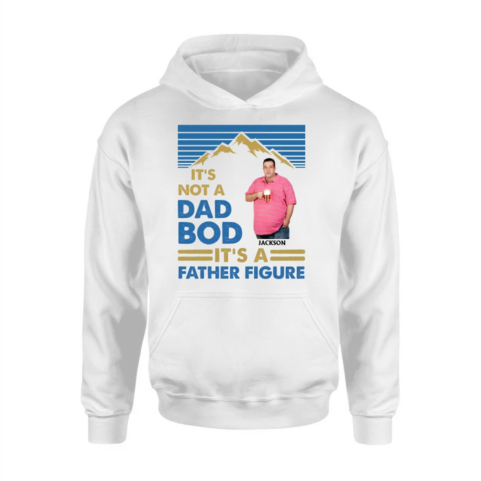 Personalized Dad Bod Shirt/Hoodie - Upload Photo - Gift Idea For Father/Husband/Father's Day - It's Not A Dad Bod It's A Father Figure