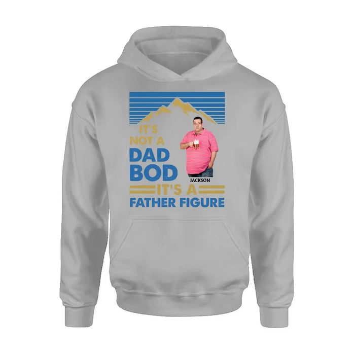 Personalized Dad Bod Shirt/Hoodie - Upload Photo - Gift Idea For Father/Husband/Father's Day - It's Not A Dad Bod It's A Father Figure
